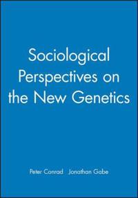 Sociological Perspectives on the New Genetics