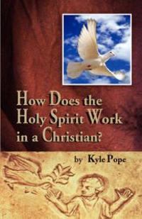 How Does the Holy Spirit Work in a Christian