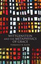 Wittgenstein and the Metaphysics of Grace