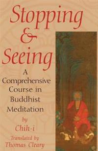 Stopping and Seeing: A Comprehensive Course in Buddhist Meditation