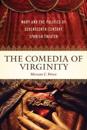 The "Comedia" of Virginity