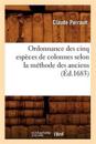 Ordonnance Des Cinq Esp?ces de Colonnes Selon La M?thode Des Anciens, (?d.1683)