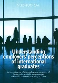 Understanding employers' perceptions of international graduates