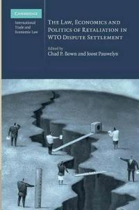 The Law, Economics and Politics of Retaliation in Wto Dispute Settlement