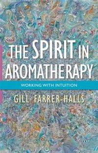 The Spirit in Aromatherapy