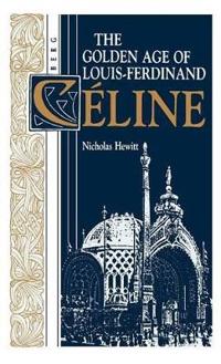 The Golden Age of Louis-Ferdinand Céline