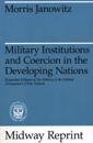 Military Institutions and Coercion in the Developing Nations