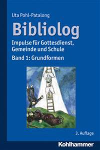 Bibliolog: Impulse Fur Gottesdienst, Gemeinde Und Schule. Band 1: Grundformen