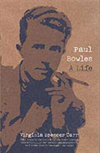 Paul bowles - a life