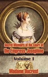 Secret Memoirs of the Court of the Empress Josephine