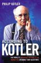 According to Kotler: The World's Foremost Authority on Marketing Answers Your Questions