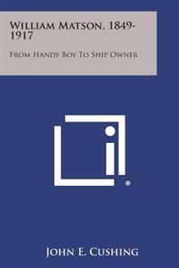 William Matson, 1849-1917: From Handy Boy to Ship Owner
