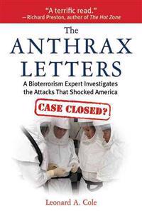 The Anthrax Letters: A Bioterrorism Expert Investigates the Attacks That Shocked America