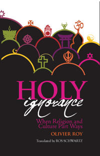Holy ignorance - when religion and culture part ways