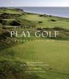 Fifty Places to Play Golf Before You Die: Golf Experts Share the World's Greatest Destinations