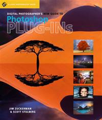 Digital Photographer's New Guide to Photoshop Plug-Ins