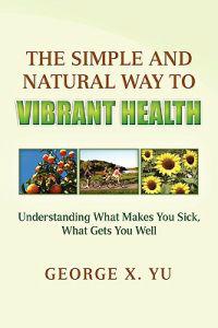 The Simple and Natural Way to Vibrant Health