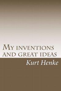 My Inventions and Great Ideas