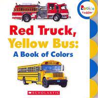 Red Truck, Yellow Bus: A Book of Colors