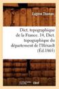 Dict. Topographique de la France. 14, Dict. Topographique Du Département de l'Hérault (Éd.1865)