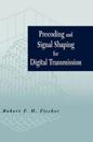 Precoding and Signal Shaping for Digital Transmission