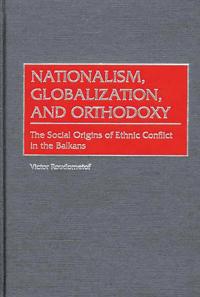 Nationalism, Globalization, and Orthodoxy