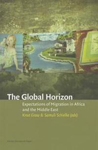 The Global Horizon: Expectations of Migration in Africa and the Middle East