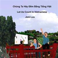 Let Us Count in Vietnamese: Written in Vietnamese and English