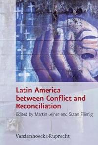 Latin America Between Conflict and Reconciliation
