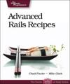 Advanced rails recipes - 72 new ways to build stunning rails apps