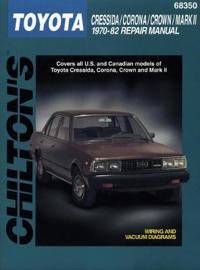 Chilton's Toyota Cressida/Corona/Crown/Mark II 1970-82 Repair Manual