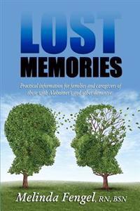Lost Memories: Practical Information for Families and Caregivers of Those with Alzheimer's and Other Dementias