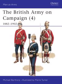 The British Army on Campaign 4 1882-1902