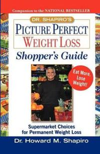 Dr. Shapiro's Picture Perfect Weight Loss Shopper's Guide