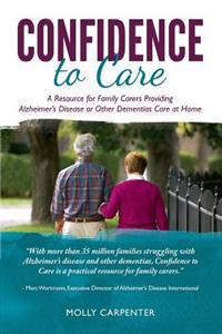 Confidence to Care [U.K. Edition]: A Resource for Family Caregivers Providing Alzheimer's Disease or Other Dementias Care at Home