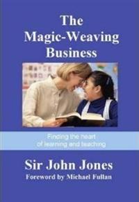 Magic-weaving business - finding the heart of learning and teaching