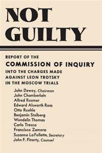 Not Guilty Report of the Commission of Inquiry into the Charges Made Against Leon Trotsky in the Moscow Trials
