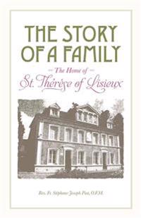 The Story of a Family - The Home of St. Therese of Lisieux