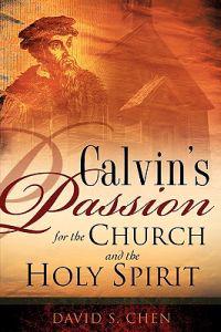 Calvin's Passion for the Church and the Holy Spirit