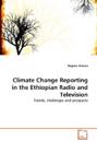 Climate Change Reporting in the Ethiopian Radio and Television