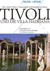 Tivoli Und die Villa Hadriana: Das Stolze Tibur: Latinerstadt Und Sommersitz Roms