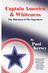 Captain America and Whiteness: The Dilemma of the Superhero