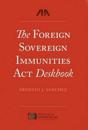 The Foreign Sovereign Immunities Act Deskbook