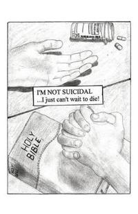 I'm Not Suicidal, I Just Can't Wait to Die!