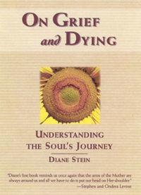 On Grief and Dying: Understanding the Soul's Journey