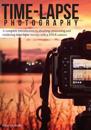 Time-Lapse Photography: A Complete Introduction to Shooting, Processing and Rendering Time-Lapse Movies with a Dslr Camera