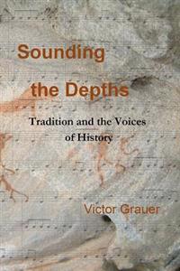 Sounding the Depths: Tradition and the Voices of History