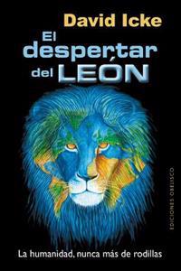El Despertar del Leon: La Humanidad, Nunca Mas de Rodillas = The Awakening of the Lion