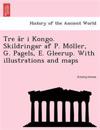 Tre A R I Kongo. Skildringar AF P. Mo Ller, G. Pagels, E. Gleerup. with Illustrations and Maps