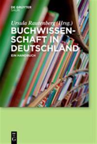 Buchwissenschaft in Deutschland: Ein Handbuch
